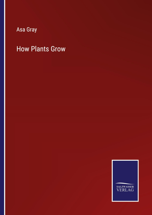 Kniha How Plants Grow Asa Gray