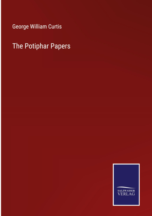 Knjiga The Potiphar Papers George William Curtis