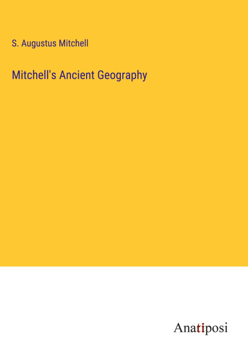 Knjiga Mitchell's Ancient Geography S. Augustus Mitchell