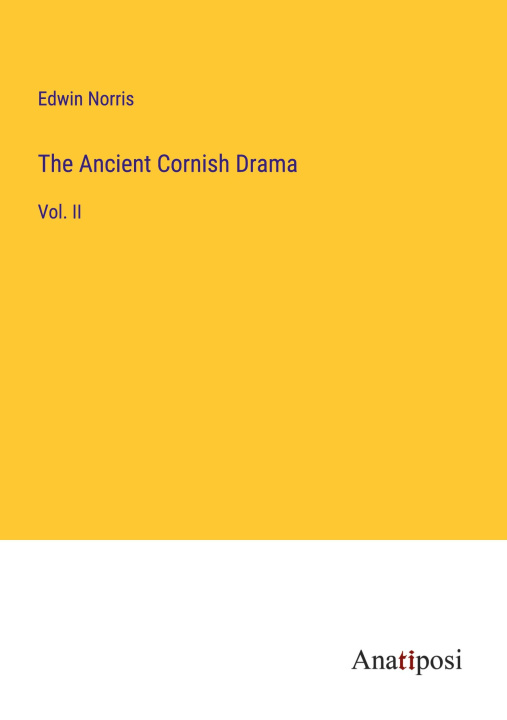 Knjiga The Ancient Cornish Drama Edwin Norris