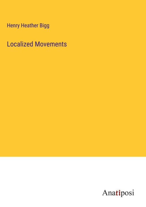 Boek Localized Movements Henry Heather Bigg
