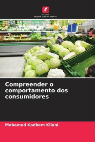 Livro Compreender o comportamento dos consumidores Mohamed Kadhem Kilani