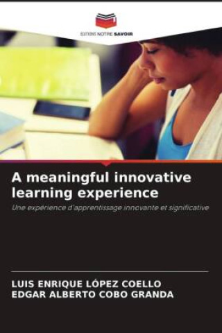 Knjiga A meaningful innovative learning experience Edgar Alberto Cobo Granda