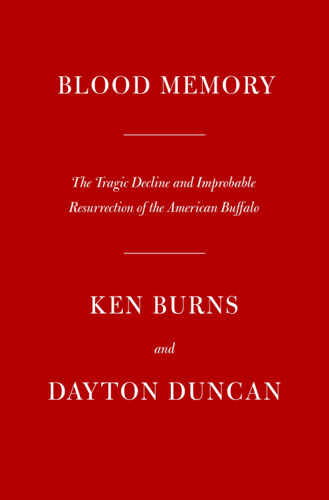 Kniha Blood Memory: The Tragic Decline and Improbable Resurrection of the American Buffalo Dayton Duncan