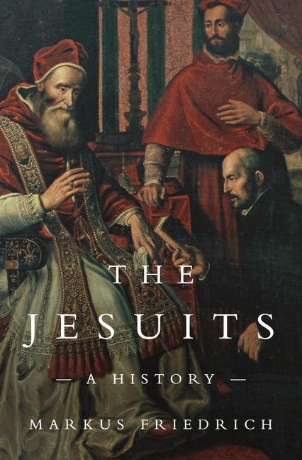 Carte The Jesuits – A History Markus Friedrich