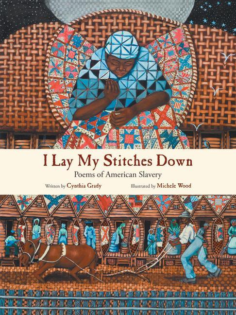 Kniha I Lay My Stitches Down: Poems of American Slavery Michele Wood