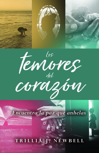 Kniha Los Temores del Corazón (Fear and Faith): Encuentra La Paz Que Anhelas 