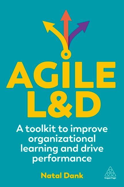 Könyv Agile L&d: A Toolkit to Improve Organizational Learning and Drive Performance 