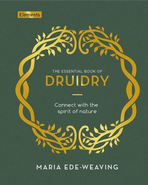 Könyv The Essential Book of Druidry: Connect with the Spirit on Nature 