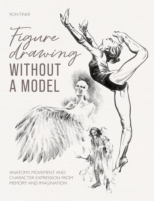 Könyv Figure Drawing Without a Model Ron (Author) Tiner