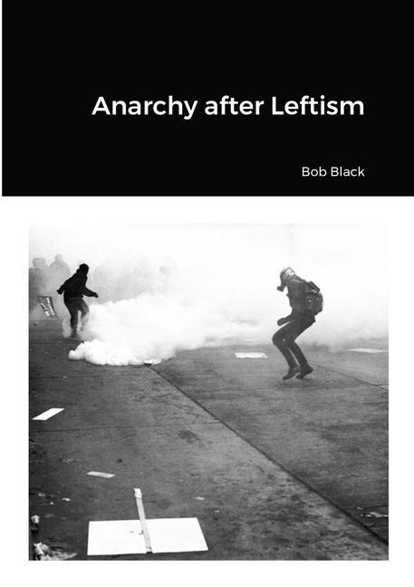 Carte Anarchy after Leftism Bob Black