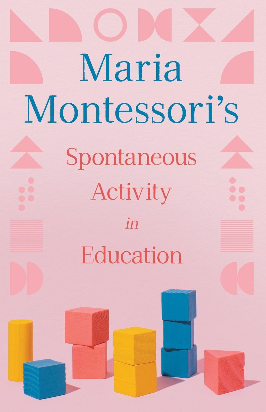 Book Maria Montessori's Spontaneous Activity in Education 