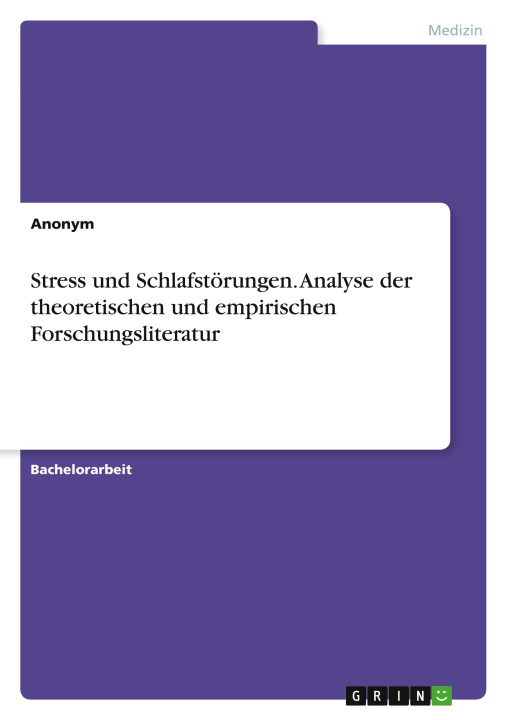 Carte Stress und Schlafstörungen. Analyse der theoretischen und empirischen Forschungsliteratur 