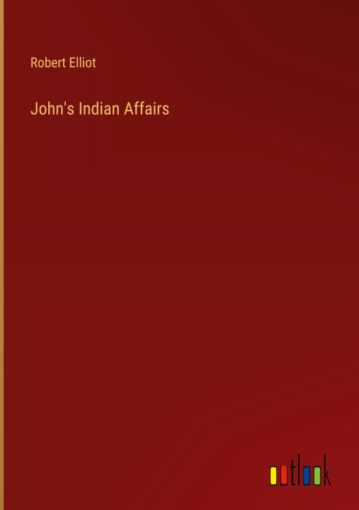 Knjiga John's Indian Affairs Robert Elliot