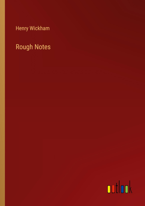 Knjiga Rough Notes Henry Wickham