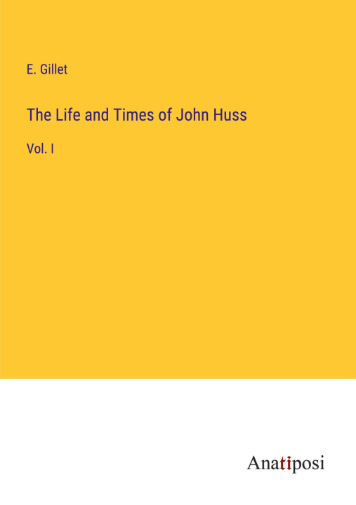 Könyv The Life and Times of John Huss 