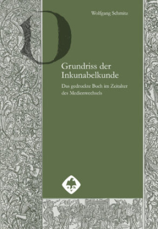 Kniha Grundriss der Inkunabelkunde Wolfgang Schmitz