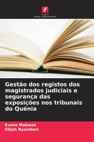 Carte Gest?o dos registos dos magistrados judiciais e segurança das exposiç?es nos tribunais do Quénia Elijah Nyamberi