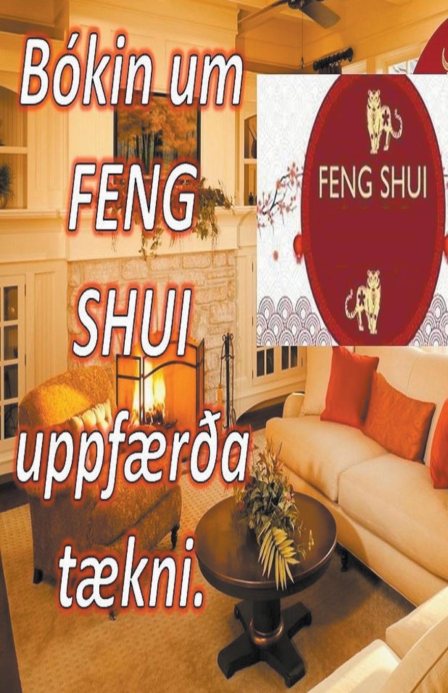 Kniha Bókin um Feng Shui Uppf?r?a T?kni. 
