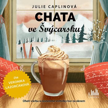 Kniha Chata ve Švýcarsku (AUDIOKNIHA CD) Julie Caplinová