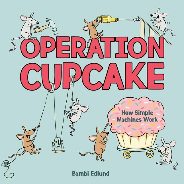 Βιβλίο Operation Cupcake: How Simple Machines Work Bambi Edlund