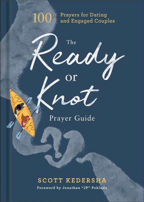 Kniha The Ready or Knot Prayer Guide: 100 Prayers for Dating and Engaged Couples Jonathan Pokluda