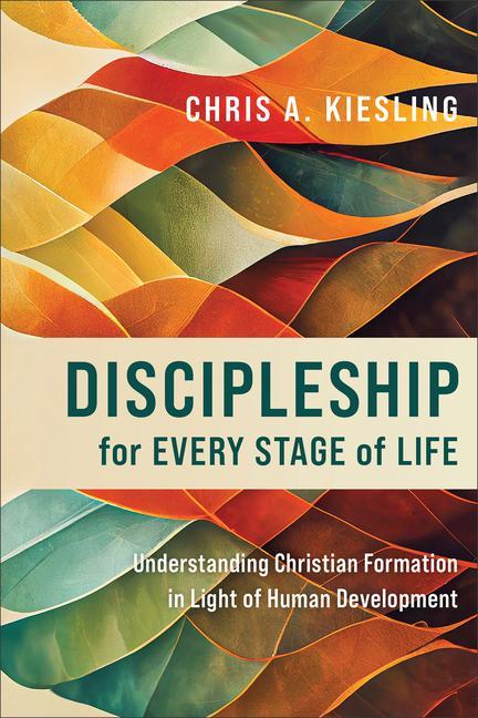 Kniha Discipleship for Every Stage of Life: Understanding Christian Formation in Light of Human Development 