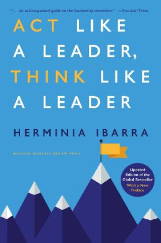 Kniha ACT Like a Leader, Think Like a Leader, Updated Edition of the Global Bestseller, with a New Preface 