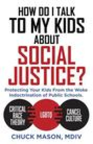 Carte How Do I Talk to my Kids about Social Justice?: Protecting Your Kids From the Woke Indoctrination of Public Schools. 