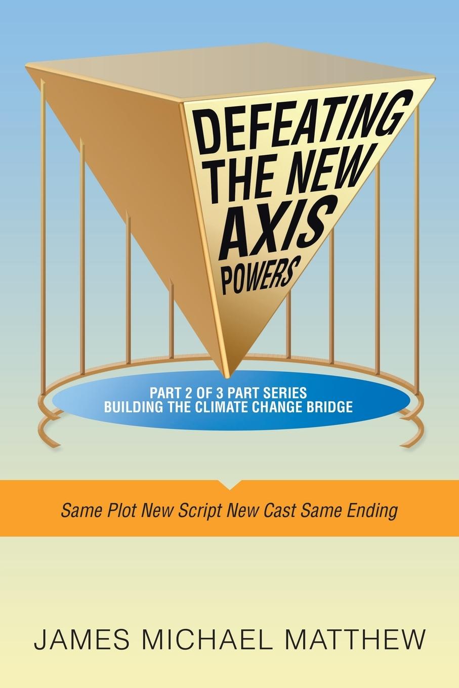 Knjiga Defeating the New Axis Powers: Same Plot New Script New Cast Same Ending James Michael Matthew