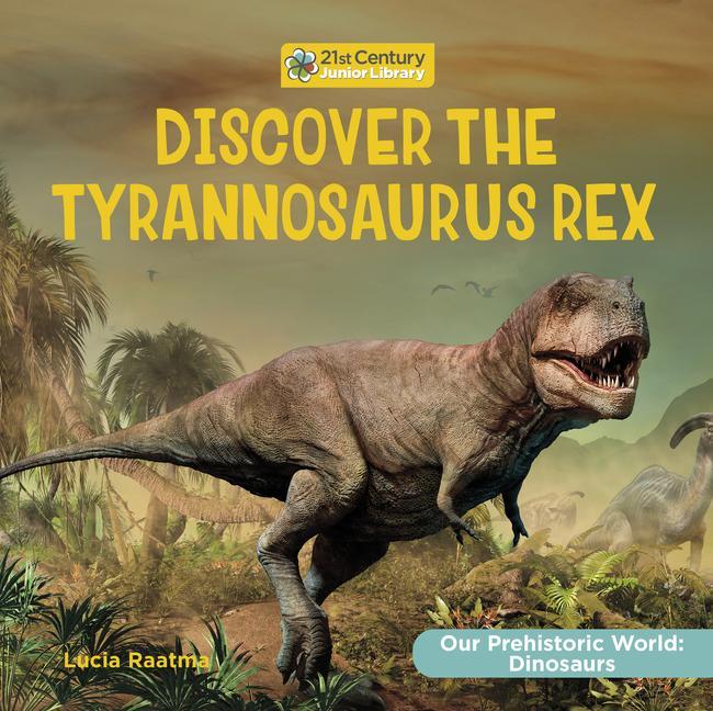 Knjiga Discover the Tyrannosaurus Rex Lucia Raatma