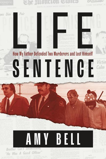 Kniha Life Sentence: How My Father Defended Two Murderers and Lost Himself 