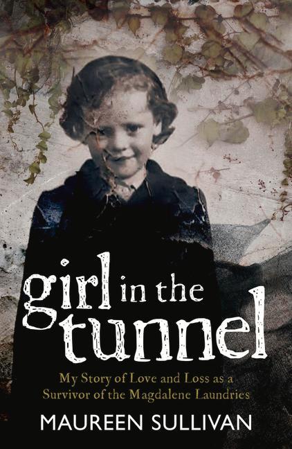 Knjiga Girl in the Tunnel: My Life in the Living Hell of the Irish Magdalene Laundries 