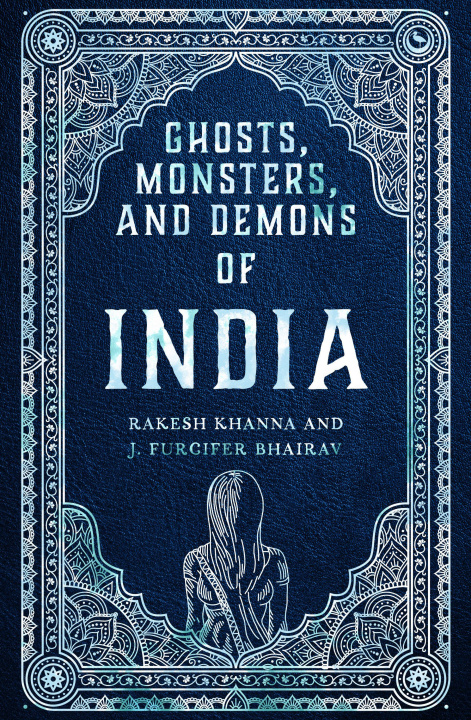 Kniha Ghosts, Monsters and Demons of India J. Furcifer Bhairav