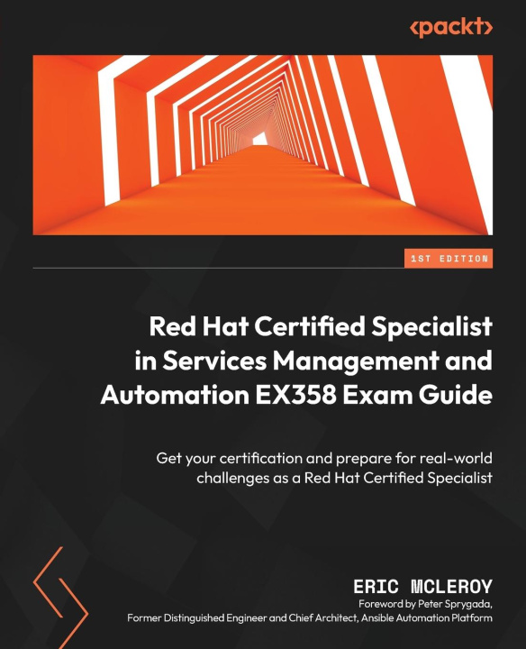 Carte Red Hat Certified Specialist in Services Management and Automation EX358 Exam Guide: Get your certification and prepare for real-world challenges as a 