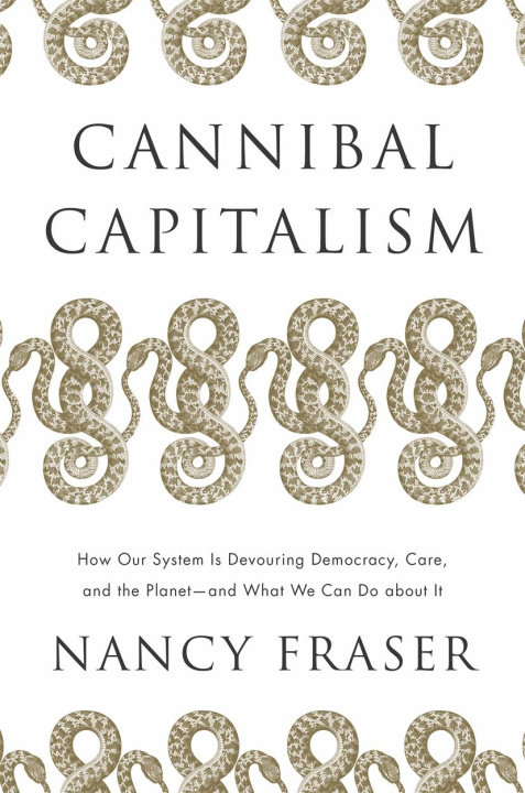 Kniha Cannibal Capitalism: How Our System Is Devouring Democracy, Care, and the Planet - And What We Can Do about It 