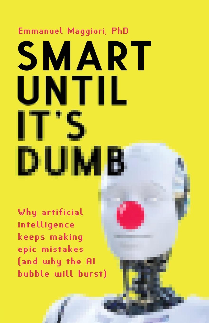 Kniha Smart Until It's Dumb: Why artificial intelligence keeps making epic mistakes (and why the AI bubble will burst) 