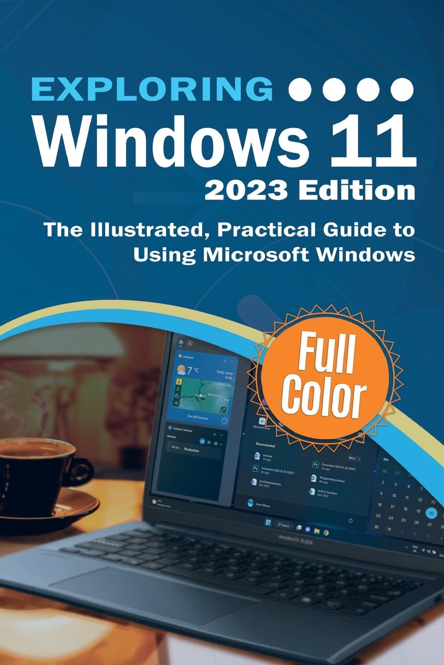 Książka Exploring Windows 11 - 2023 Edition: The Illustrated, Practical Guide to Using Microsoft Windows 