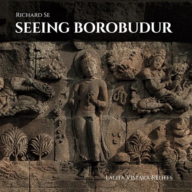 Könyv Seeing Borobudur: Lalita Vistara Reliefs Tk Sabapathy