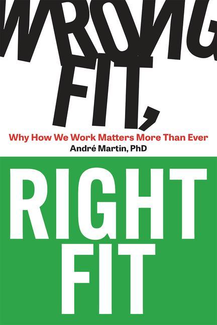 Kniha Wrong Fit, Right Fit: Why How We Work Matters More Than Ever 