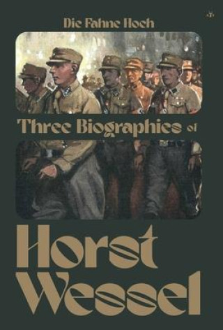 Kniha Die Fahne Hoch: Three Biographies of Horst Wessel Fritz Daum