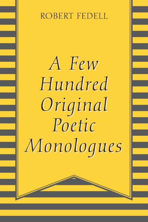 Knjiga A Few Hundred Original Poetic Monologues Robert Fedell