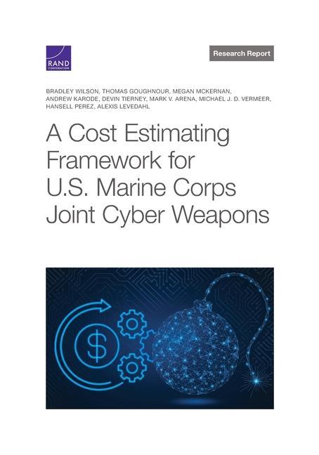 Kniha Cost Estimating Framework for U.S. Marine Corps Joint Cyber Weapons Thomas Goughnour