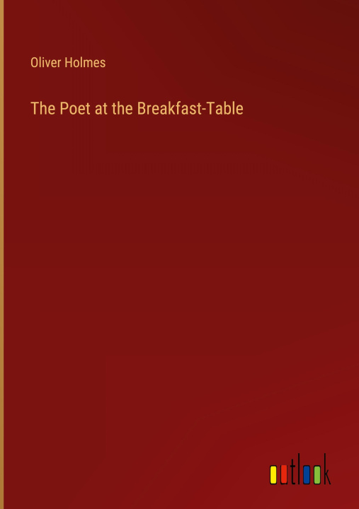 Book The Poet at the Breakfast-Table Oliver Holmes