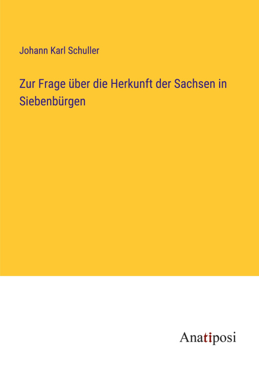 Könyv Zur Frage über die Herkunft der Sachsen in Siebenbürgen 