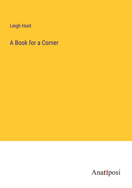 Knjiga A Book for a Corner Leigh Hunt