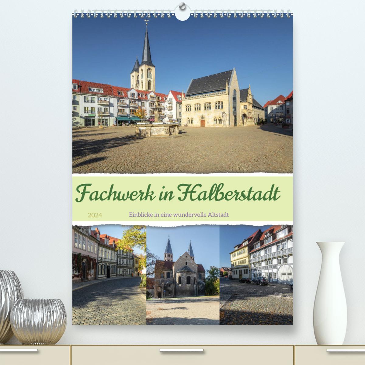 Naptár/Határidőnapló Fachwerk in Halberstadt (Premium, hochwertiger DIN A2 Wandkalender 2024, Kunstdruck in Hochglanz) 
