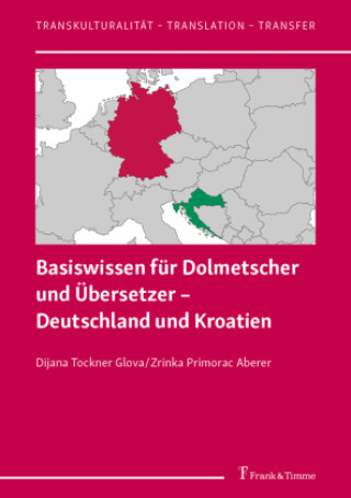 Kniha Basiswissen für Dolmetscher und Übersetzer - Deutschland und Kroatien Dijana Tockner Glova