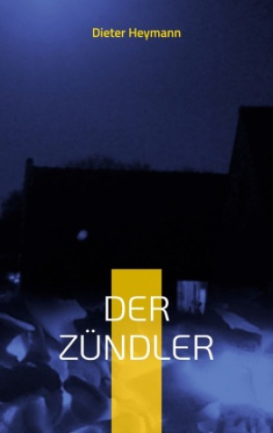 Knjiga Der Zündler Dieter Heymann