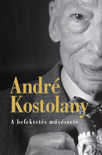 Kniha A befektetés művészete André Kostolany